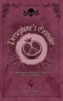 Persephone's Grimoire: A Companion Booklet for the Dual Goddess B0FYCNSRQY Book Cover