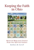 Keeping the Faith in Ohio: Words of Hope and Comfort from Our Spiritual Leaders 1578601479 Book Cover