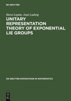 Unitary Representation Theory of Exponential Lie Groups (De Gruyter Expositions in Mathematics) 3110139383 Book Cover