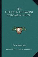 The Life of B. Giov.-Colombini 0548750483 Book Cover