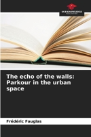 The echo of the walls: Parkour in the urban space 620595902X Book Cover