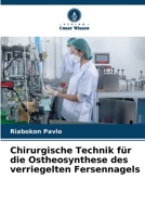 Chirurgische Technik für die Ostheosynthese des verriegelten Fersennagels 6205345226 Book Cover