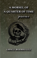 a morsel of a quarter of time 0578677644 Book Cover