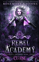 Rebel Academy: Curse: A Paranormal Academy Romance Series (Wickedly Charmed) 1916215769 Book Cover