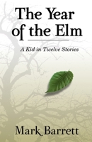 Year of the Elm : A Kid in Twelve Stories 1735052027 Book Cover