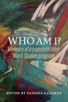 Who am I?: Memoirs of a transformative Black Studies program 1098335074 Book Cover