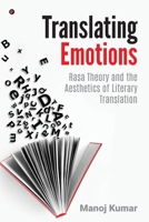 Translating Emotions: Rasa Theory and the Aesthetics of Literary Translation B0FRSPGRT2 Book Cover
