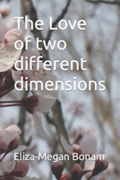 The Love of two different dimensions B09R3C4WCJ Book Cover