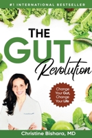 The Gut Revolution: Change Your Gut, Change Your Life 1964644070 Book Cover