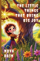 The Little Things That Bring Big Joy 1300138351 Book Cover