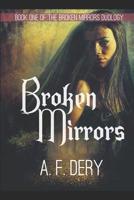 Broken Mirrors: Book One of the Broken Mirrors Duology 1081032634 Book Cover