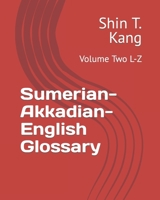 Sumerian-Akkadian-English Glossary: Volume Two L-Z B0C12BW5YP Book Cover