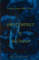 Ghost Emerald: Ghost Dreams book two 0615636683 Book Cover