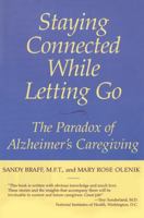 Staying Connected While Letting Go: Alzheimer's--The Caregiver's Paradox 1590770684 Book Cover