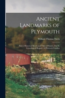 Ancient Landmarks of Plymouth: Part I. Historical Sketch and Titles of Estates. Part Ii. Genealogical Register of Plymouth Families 1015972101 Book Cover
