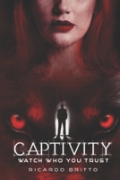 Captivity: Watch out who you trust B0CTFFVT5Y Book Cover