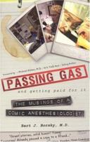 Passing Gas and Getting Paid For It: The Musings of a Comic Anesthesiologist 1933538724 Book Cover