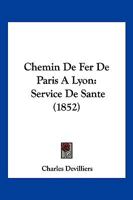 Chemin De Fer De Paris A Lyon: Service De Sante (1852) 2019974762 Book Cover