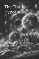 The Third Hypothesis: An impossible novel in three acts (Romanzi) B0H3DXNPVY Book Cover