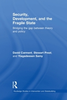 Security, Development and the Fragile State: Bridging the Gap Between Theory and Policy 0415675286 Book Cover