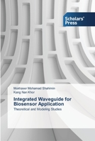 Integrated Waveguide for Biosensor Application: Theoretical and Modeling Studies 3639516133 Book Cover