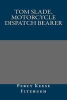 Tom Slade Motorcycle Dispatch Bearer 1515386422 Book Cover