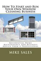 How to Start and Run Your Own Window Cleaning Business 0615515525 Book Cover