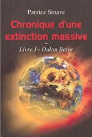 Chronique D'Une Extinction Massive: Livre I - Oulan Bator 2981447009 Book Cover