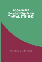 Anglo-French boundary disputes in the West, 1749-1763 9354449441 Book Cover