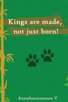 Kings are made, not just born 1500818089 Book Cover