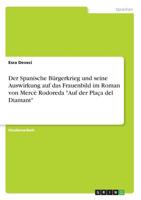 Der Spanische Bürgerkrieg Und Seine Auswirkung Auf Das Frauenbild Im Roman Von Mercè Rodoreda "auf Der Plaça del Diamant" (German Edition) 3668880689 Book Cover