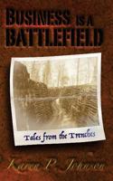 Business Is a Battlefield: Tales from the Trenches 0997205415 Book Cover