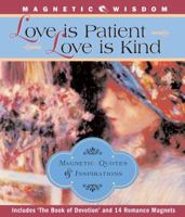 Magnetic Wisdom: Love is Patient, Love is Kind: Magnetic Quotes & Inspirations (Magnetic Wisdom) 1933662433 Book Cover