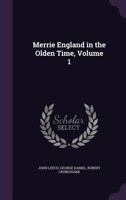 Merrie England in the Olden Time, Volume 1 1340712903 Book Cover