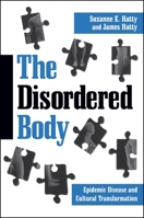 The Disordered Body: Epidemic Disease and Cultural Trasformation (S U N Y Series in Medical Anthropology) 0791443663 Book Cover