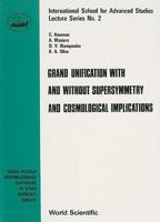Grand Unification With and Without Supersymmetry and Cosmological Implications (International School for Advanced Studies Lecture Series) 9971966409 Book Cover
