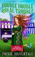 Double Double Royal Trouble: A Paranormal Cozy Mystery B0CDNJ4YGF Book Cover