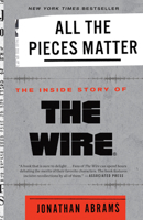 All the Pieces Matter: The Inside Story of The Wire 0451498151 Book Cover