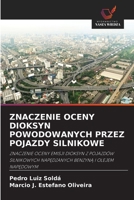 ZNACZENIE OCENY DIOKSYN POWODOWANYCH PRZEZ POJAZDY SILNIKOWE: ZNACZENIE OCENY EMISJI DIOKSYN Z POJAZDÓW SILNIKOWYCH NAPĘDZANYCH BENZYNĄ I OLEJEM NAPĘDOWYM 6200915040 Book Cover