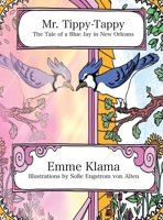 Mr. Tippy-Tappy : The Tale of a Blue Jay in New Orleans 1967098077 Book Cover
