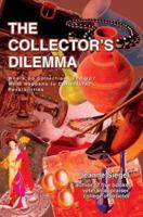 The Collector's Dilemma: Where Do Collections End Up? What Happens to Collectors? Possibilities 0595381847 Book Cover