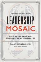 Leadership Mosaic: 5 Leadership Principles for Ministry and Everyday Life 1433552558 Book Cover