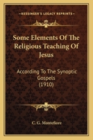 Some Elements of the Religious Teaching of Jesus According to the Synoptic Gospels (The Jewish people: history, religion, literature) 1172207178 Book Cover