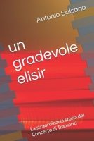 un gradevole elisir: La straordinaria storia del Concerto di Tramonti (Italian Edition) B0FCCWRTSG Book Cover
