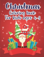 Christmas Coloring Book For Kids Ages 4-8: Fun Children's Christmas Gift B08LNHQ4N4 Book Cover