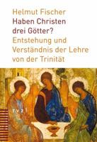 Haben Christen Drei Gotter?: Entstehung Und Verstandnis Der Lehre Von Der Trinitat 3290174972 Book Cover