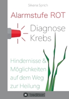 Alarmstufe Rot - Diagnose Krebs: Hindernisse und Möglichkeiten auf dem Weg zur Heilung 3347073533 Book Cover