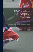 Travellers' Colloquial Italian: A Handbook for English-Speaking Travellers and Students 1016100914 Book Cover