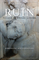 Ruin: Essays in Exilic Living 1597095370 Book Cover