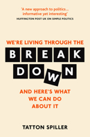 The Breakdown: And Here's What We Can Do About It 1783964235 Book Cover